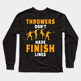 Throwers Don't Have Finish Lines Long Sleeve T-Shirt